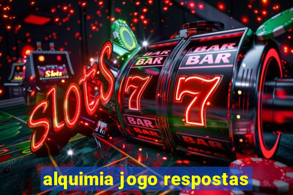 alquimia jogo respostas